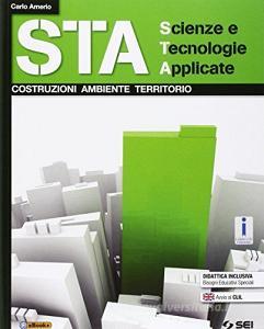STA scienze e tecnologie applicate. Costruzioni ambiente territorio. Per le Scuole superiori.pdf