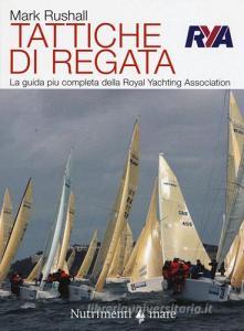 Tattiche di regata. La guida più chiara, completa e pratica alla regata della Royal Yachting Association.pdf