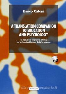 Translation Companion To Education And Psychology La Traduzione Inglese Vs Italiano Per La Facolta Di Scienze Della Formazione Con Cd Rom A Catani Enrico Quattroventi Trama Libro Libreria Universitaria