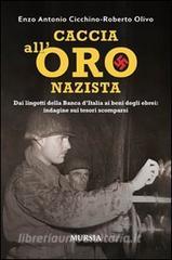 Caccia alloro nazista. Dai lingotti della Banca dItalia ai beni degli ebrei: indagine sui tesori scomparsi.pdf