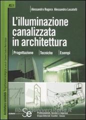 L illuminazione canalizzata in architettura. Progettazione, tecniche, esempi..pdf
