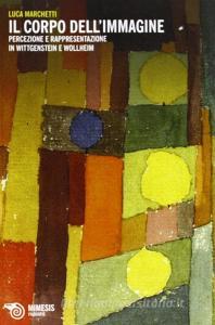 Il corpo dellimmagine. Percezione e rappresentazione in Wittgenstein e Wollheim.pdf