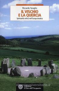 Il vischio e la quercia. Spiritualità celtica nellEuropa druidica.pdf
