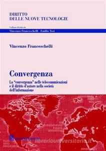 Convergenza. La «convergenza» nelle telecomunicazioni e il diritto dautore nella società dellinformazione.pdf
