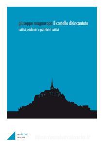 Il castello disincantato. Cattivi psichiatri e psichiatri cattivi.pdf