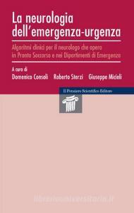La neurologia dellemergenza-urgenza. Algoritmi clinici per il neurologo che opera in Pronto Soccorso e nei dipartimenti di emergenza.pdf
