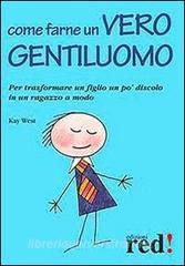 Come farne un vero gentiluomo. Per trasformare un figlio un po discolo in un ragazzo a modo.pdf