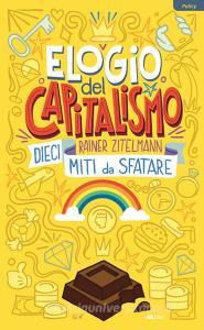 Ebook Elogio del capitalismo di Zitelmann Rainer edito da IBL Libri