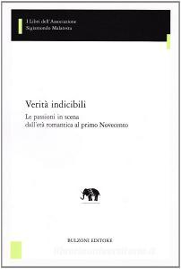 Verità indicibili. Le passioni in scena dalletà romantica al primo Novecento.pdf