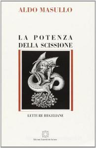 La potenza della scissione. Letture hegeliane.pdf