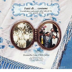 Fatti di... costume. Uso dellabito tradizionale della valle di Viù. Come, quando, perché.pdf