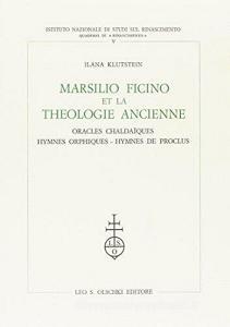 Marsilio Ficino et la théologie ancienne. Oracles chaldaïques, hymnes orphiques, hymnes de Proclus.pdf