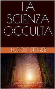 Ebook La scienza occulta di Rudolf Steiner edito da Youcanprint