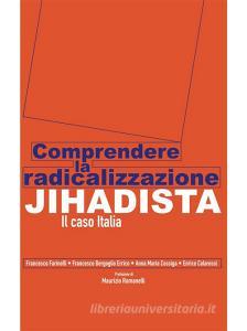 Ebook Comprendere la radicalizzazione jihadista di Francesco Farinelli, Anna Maria Cossiga, Francesco Bergoglio Errico, Enrico Colarossi edito da European Foundation for Democracy