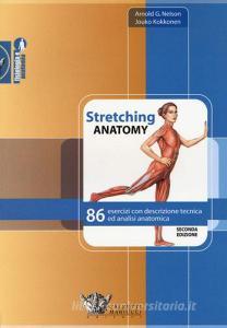 Stretching anatomy. 86 esercizi con descrizione tecnica ed analisi anatomica.pdf