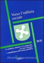 Verso ledilizia sociale. Le politiche abitative in Lombardia tra nuovi bisogni e ridefinizione dellazione pubblica.pdf