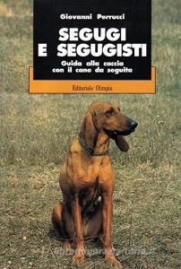 Segugi e segugisti. Guida alla caccia col cane da seguita.pdf
