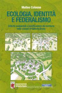 Ecologia, identità e federalismo. Criticità ambientali, pianificazione del territorio nella visione di Gilberto Oneto.pdf