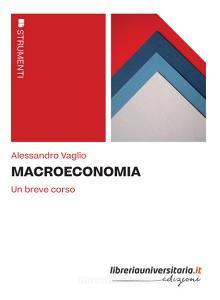 Ebook Macroeconomia di Alessandro Vaglio edito da libreriauniversitaria.it