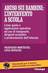Abuso sui bambini: lintervento a scuola. Linee-guida ed indicazioni operative ad uso di insegnanti, dirigenti scolastici e professionisti dellinfanzia.pdf