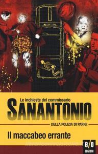 Il maccabeo errante. Le inchieste del commissario Sanantonio della polizia di Parigi vol.14.pdf