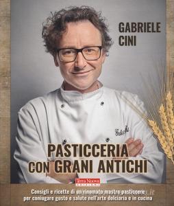 Pasticceria con grani antichi. Consigli e ricette di un rinomato mastro pasticcere per coniugare gusto e salute nellarte dolciaria e in cucina.pdf