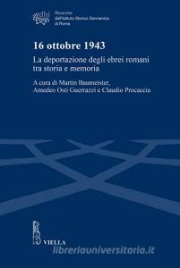 16 ottobre 1943. La deportazione degli ebrei romani tra storia e memoria.pdf