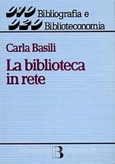 La biblioteca in rete. Strategie e servizi nella società dellinformazione.pdf