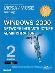 Windows 2000 Network Infrastructure Administration MCSA/MCSE Training (Esame 70-216). Con 2 CD-ROM.pdf
