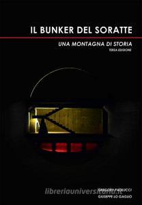 Il bunker del Soratte. Una montagna di storia. Ediz. ampliata.pdf