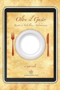 Oltre il gusto. Il libro con il buco. Ricette di Valtellina e Valchiavenna. Ediz. multilingue.pdf