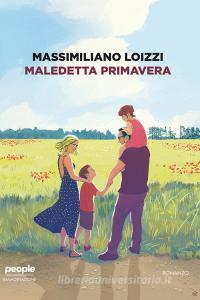 Libro Ebook Maledetta primavera di Loizzi Massimiliano di People