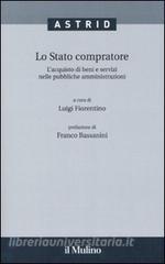 Lo stato compratore. Lacquisto di beni e servizi nelle pubbliche amministrazioni.pdf