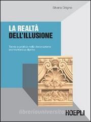 La realtà dellillusione. Teoria e pratica nella decorazione architettonica dipinta.pdf