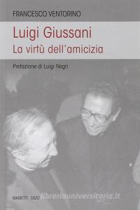 Luigi Giussani. Le virtù dellamicizia.pdf