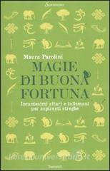 Magie di buona fortuna. Incantesimi altari e talismani per aspiranti streghe.pdf