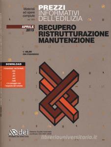 Prezzi informativi delledilizia. Recupero, ristrutturazione, manutenzione. Aprile 2015. Con aggiornamento online.pdf