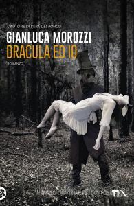 Libro Ebook Dracula ed io di Gianluca Morozzi di Tea
