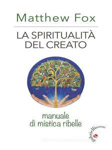 Ebook La spiritualità del creato di Matthew Fox edito da Gabrielli Editori