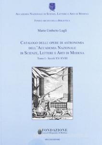 Catalogo delle opere di astronomia dellAccademia Nazionale di Scienze Lettere e Arti di Modena vol.1.pdf