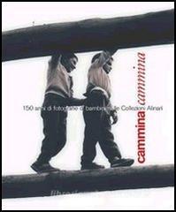 Cammina cammina. 150 anni di fotografie di bambini nelle collezioni Alinari. Ediz. italiana e francese.pdf