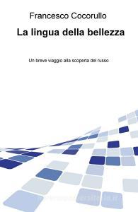 La lingua della bellezza. Un breve viaggio alla scoperta del russo.pdf