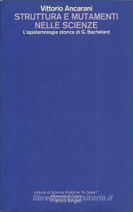 Struttura e mutamenti nelle scienze. Lepistemologia storica di G. Bachelard.pdf