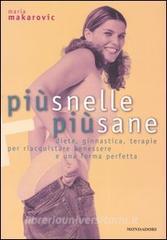 Più snelle, più sane. Diete, ginnastica, terapie per riacquistare benessere e una forma perfetta.pdf