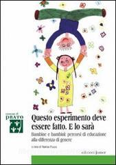 Questo esperimento deve essere fatto. E lo sarà. Bambine e bambini: percorsi di educazione alla differenza di genere.pdf