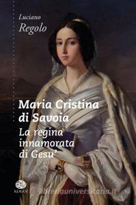 Maria Cristina di Savoia. La regina innamorata di Gesù.pdf