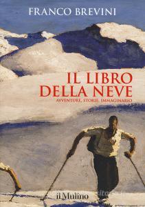Il libro della neve. Avventure, storie, immaginario.pdf