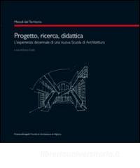 Progetto, ricerca, didattica. Lesperienza decennale di una nuova scuola di architettura.pdf
