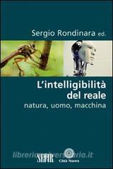 L intelligibilità del reale. Natura, uomo, macchina.pdf