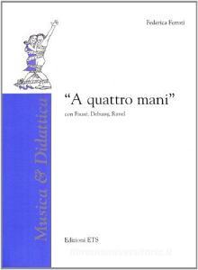 A quattro mani. Con Faure, Debussy, Ravel.pdf